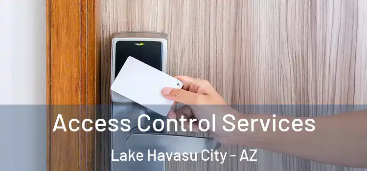 Access Control Services Lake Havasu City - AZ