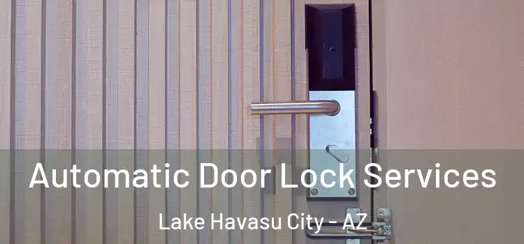 Automatic Door Lock Services Lake Havasu City - AZ