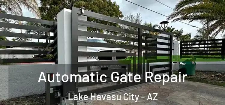 Automatic Gate Repair Lake Havasu City - AZ