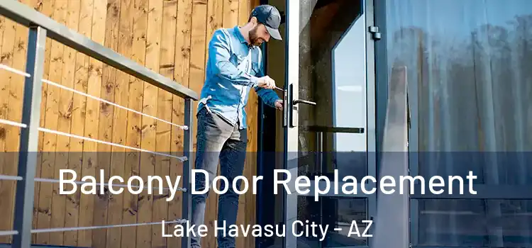  Balcony Door Replacement Lake Havasu City - AZ