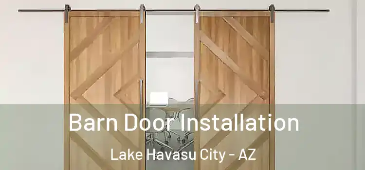 Barn Door Installation Lake Havasu City - AZ
