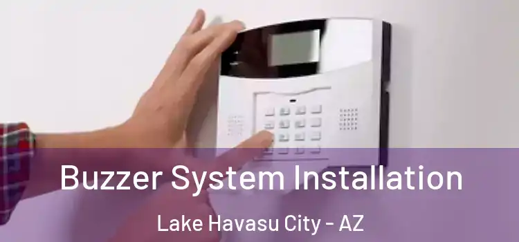 Buzzer System Installation Lake Havasu City - AZ