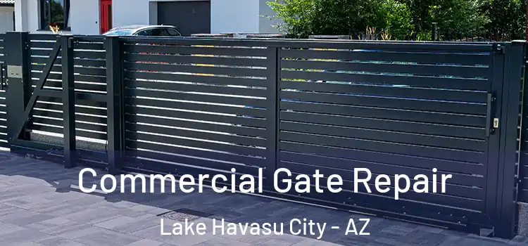 Commercial Gate Repair Lake Havasu City - AZ