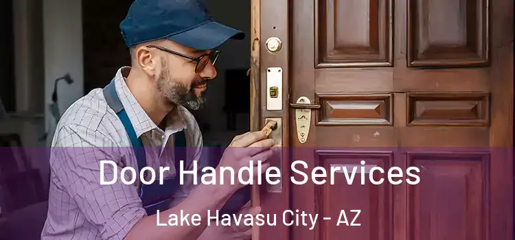 Door Handle Services Lake Havasu City - AZ