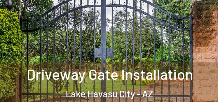 Driveway Gate Installation Lake Havasu City - AZ