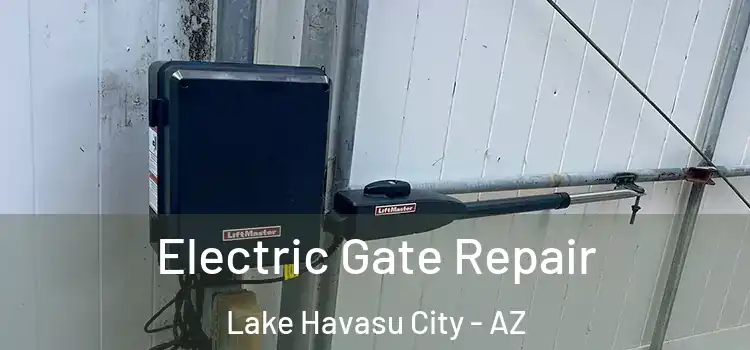 Electric Gate Repair Lake Havasu City - AZ