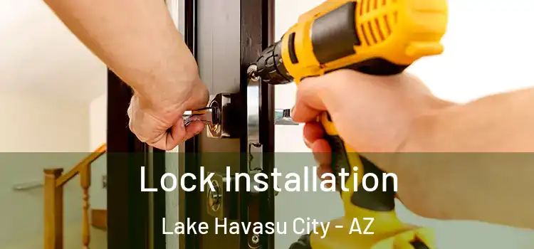 Lock Installation Lake Havasu City - AZ