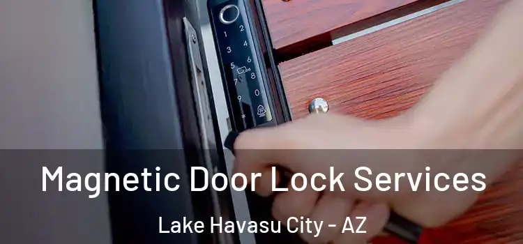 Magnetic Door Lock Services Lake Havasu City - AZ