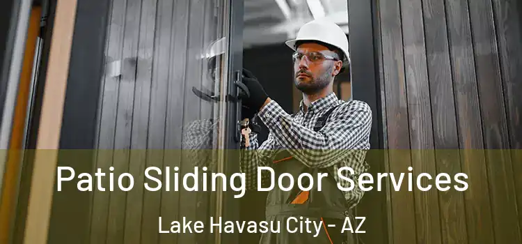 Patio Sliding Door Services Lake Havasu City - AZ