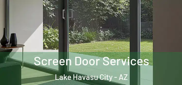 Screen Door Services Lake Havasu City - AZ