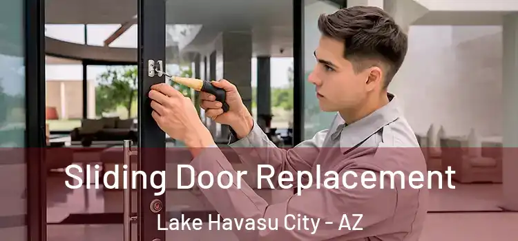 Sliding Door Replacement Lake Havasu City - AZ