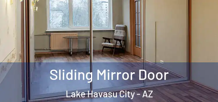  Sliding Mirror Door Lake Havasu City - AZ