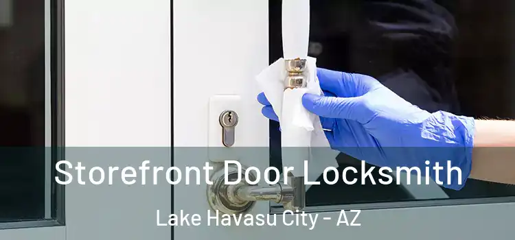 Storefront Door Locksmith Lake Havasu City - AZ